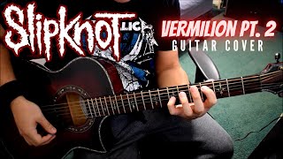 Slipknot  Vermilion Pt 2 Guitar Cover [upl. by Evadne]