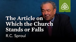 RC Sproul The Article on Which the Church Stands or Falls [upl. by Laenaj]