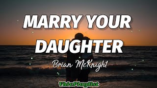 Brian McKnight  Marry Your Daughter Lyrics🎶 [upl. by Scales]