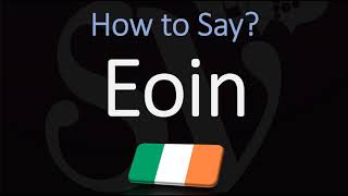 How to Pronounce Eoin CORRECTLY [upl. by Nerol]