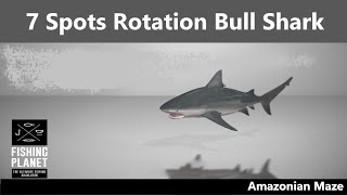 Fishing Planet 7 Spots Rotation Bull Shark Amazonian Maze [upl. by Veator]