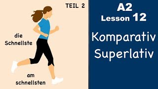 Learn German  Komparativ and Superlativ  Part 2  German for beginners  A2  Lesson 12 [upl. by Aicnilav932]