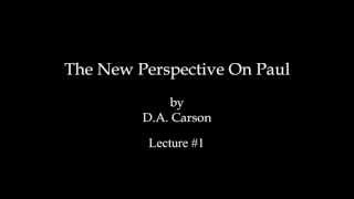 DA Carson  The New Perpsective On Paul [upl. by Noirod912]