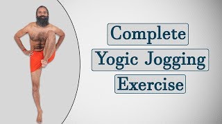 Complete Yogic Jogging Exercises  Swami Ramdev [upl. by Etteyafal]