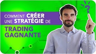 Comment CRÉER une STRATÉGIE de TRADING GAGNANTE [upl. by Elijah]