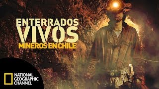 Enterrados vivos mineros en Chile DOCUMENTAL COMPLETO National Geographic [upl. by Junno]