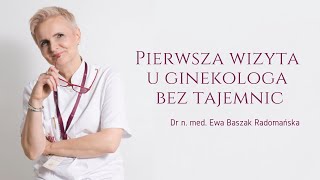 Pierwsza wizyta u ginekologa bez tajemnic  dr n med Ewa BaszakRadomańska  odc 1  Terpa [upl. by Demetria886]