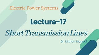 Power Systems  Lecture17  Short Transmission Line [upl. by Hylton]