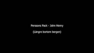 Perssons Pack  John Henry [upl. by Savil]