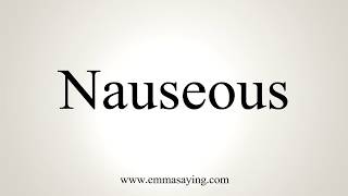 How To Pronounce Nauseous [upl. by Ettenaj]