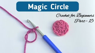 How to Crochet Magic Circle or Magic Ring  BEGINNERS Series  Lesson 15 [upl. by Farant772]