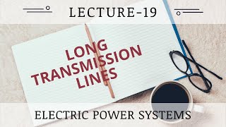 Power Systems  Lecture  19  Long Transmission Lines [upl. by Eizus]