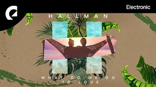 Hallman feat ELWIN  What Do We Do to Love [upl. by Ayin]