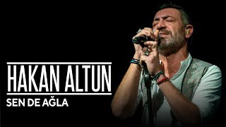 Hakan Altun  Sen de Ağla Canlı [upl. by Neiluj]