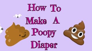 How To Make A Poopy Diaper [upl. by Drais]