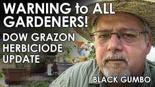 WARNING Herbicide Danger for Gardeners  Black Gumbo [upl. by Munson736]