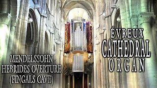 MENDELSSOHN  HEBRIDES OVERTURE FINGALS CAVE  ORGAN SOLO ARR JONATHAN SCOTT  ÉVREUX CATHEDRAL [upl. by Repmek]