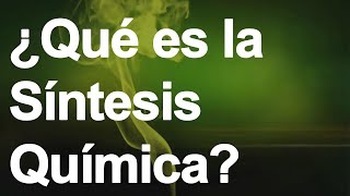 QUÉ ES LA SÍNTESIS QUÍMICA [upl. by Aihset]