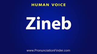 How To Pronounce Zineb [upl. by Susejedairam]