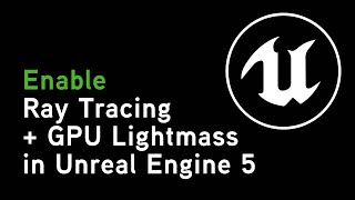 How to enable Ray Tracing and GPU Lightmass  Unreal Engine 5 [upl. by Corinna]