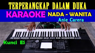 Terperangkap Dalam Duka  Anie Carera  KARAOKE Nada Wanita ES  DO [upl. by Annaitsirk]