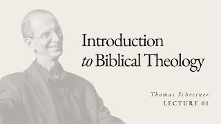 Introduction to Biblical Theology  Dr Thomas Schreiner  Lecture 01 [upl. by Theis]