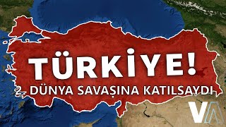 Türkiye 2 Dünya Savaşına Katılsaydı  Haritalı Anlatım   Ne Olurdu [upl. by Yddeg]