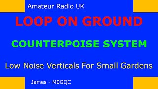 Loop On Ground Counterpoise  Low noise verticals for small urban locations [upl. by Wolf]