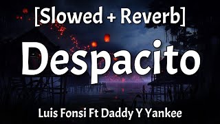 Despacito  Slowed  Reverb Lyrics Luis Fonsi Ft Daddy Y Yankee [upl. by Eugenie827]