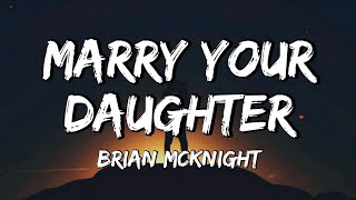 Brian McKnight – Marry Your Daughter Lyrics [upl. by Etnaid763]