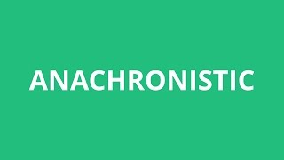 How To Pronounce Anachronistic  Pronunciation Academy [upl. by Initof153]