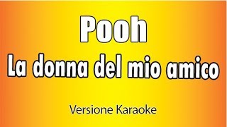 Pooh  La donna del mio amico Versione Karaoke Academy Italia [upl. by Nnayllek]