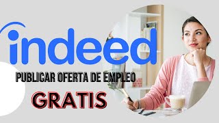 PUBLICAR OFERTA DE EMPLEO GRATIS INDEED [upl. by Birk83]