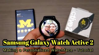 Samsung Galaxy Watch Active 2  Making a Personalized Watch Face  Tutorial [upl. by Oilime]