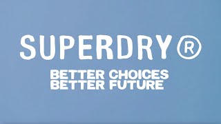 Better Choices Better Future by Superdry [upl. by Krishnah]