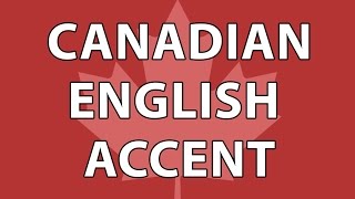 The Canadian English Accent Part 1 [upl. by Aneeuqal405]