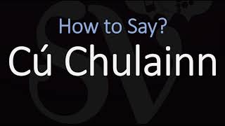 How to Pronounce Cú Chulainn CORRECTLY Celtic Mythology Pronunciation [upl. by Bertold327]