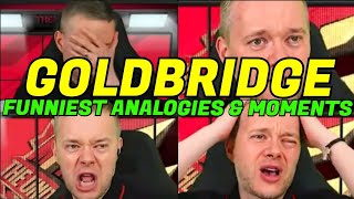 GOLDBRIDGE Funniest 🤣 Analogies amp Moments Compilation [upl. by Ylreveb]