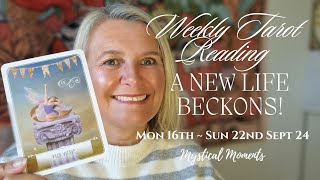 A NEW LIFE BECKONS Weekly Tarot Reading Monday 16th  Sunday 22nd September 2024 [upl. by Nollad]