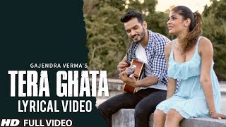 Tera Ghata  Lyrical Video  Gajendra Verma Ft Karishma Sharma  Vikram Singh [upl. by Deidre]