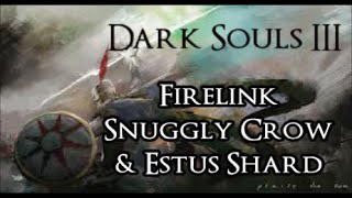 Firelink Snuggly Crow  Estus shard  Dark Souls 3 [upl. by Glaudia]