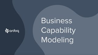 Business Capability Modeling  Best Practice Guides  Ardoq [upl. by Alcot]