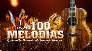 Las 100 Melodias Orquestadas Mas Bellas De Todos Los Tiempos  Instrumental De Oro Exitos [upl. by Ardussi944]