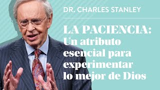 La paciencia Un atributo esencial para experimentar lo mejor de Dios – Dr Charles Stanley [upl. by Akirdnuhs]