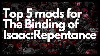 TOP 5 BEST MODS FOR THE BINDING OF ISAAC REPENTANCE [upl. by Frentz]