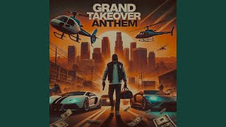 GTA Grand Takeover Anthem [upl. by Yahsel153]