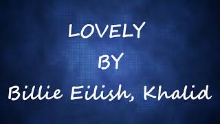 LOVELY  10 HOURS LOOP  LYRICS   BILLIE EILISH amp KHALID [upl. by Euqinotna]