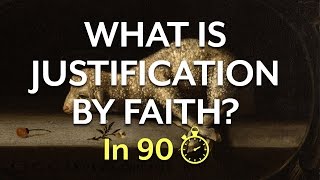 Justification by Faith In 90 Seconds [upl. by Aivata]