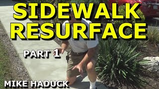 RESURFACING SIDEWALKS Part 1 MIke Haduck [upl. by Donielle]