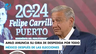 AMLO anuncia su gira de despedida por todo México después de las elecciones [upl. by Hett]